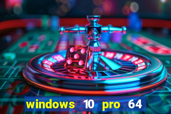 windows 10 pro 64 bits iso